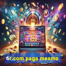 6r.com paga mesmo